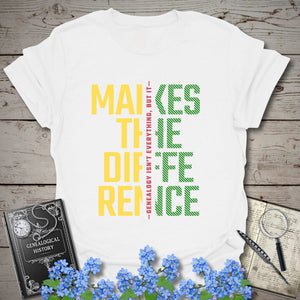 Genealogy Makes The Difference T-Shirt - Genealogy Keepsakes Custom Genealogy Gift - White S