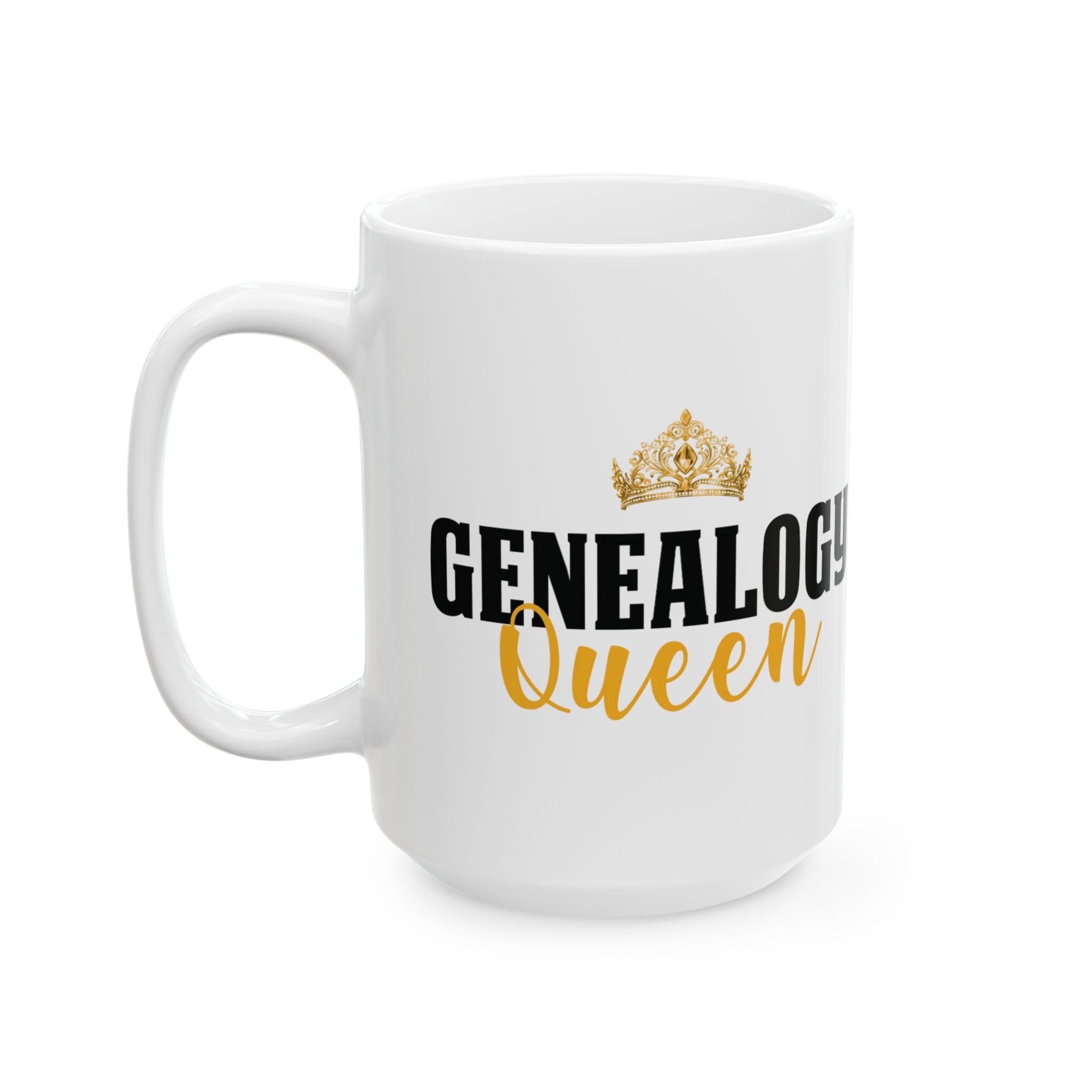 Genealogy Queen Ceramic Mug (11oz | 15oz) in 15oz by Genealogy Keepsakes