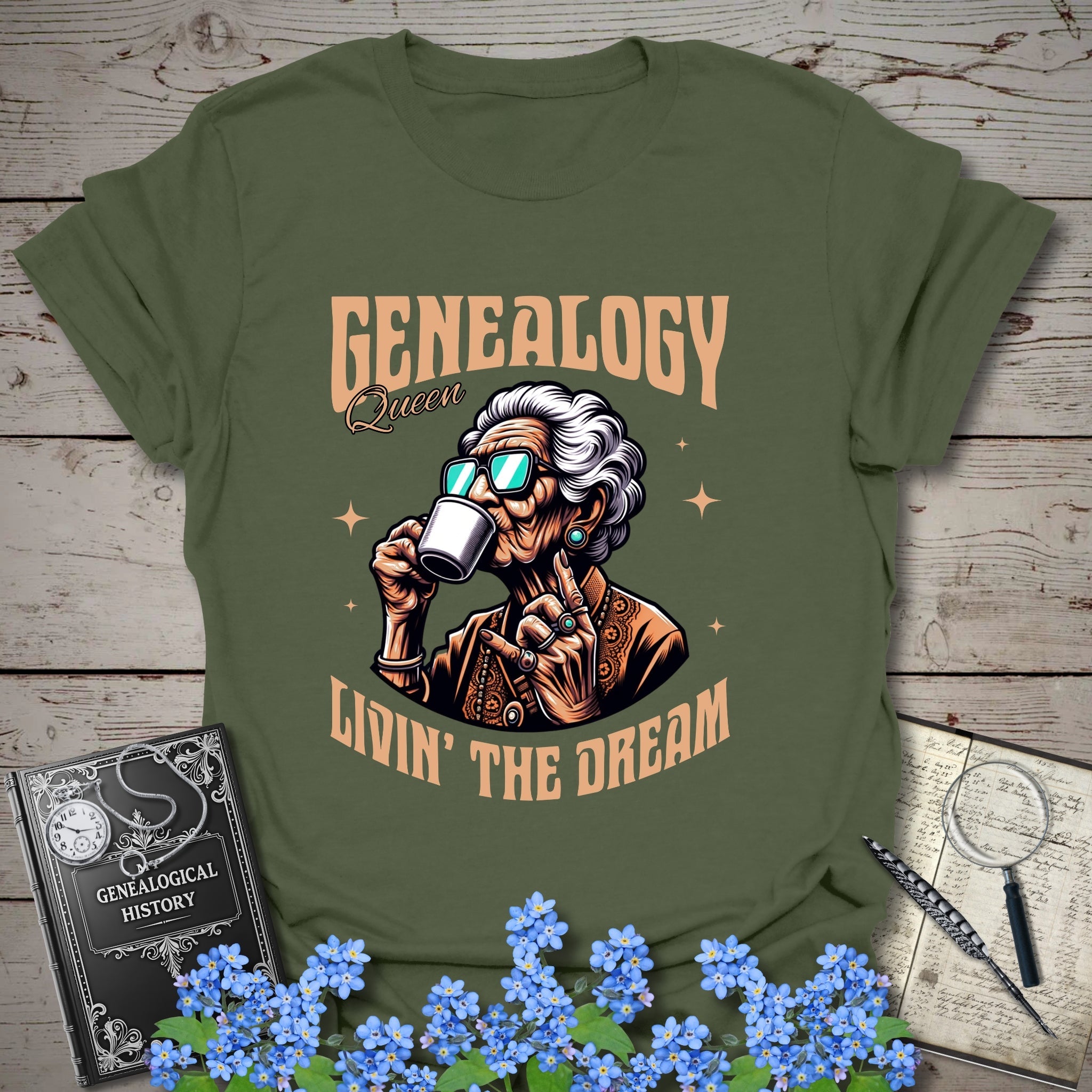 Genealogy Queen – Livin’ the Dream T-Shirt in Military Green by Genealogy Keepsakes