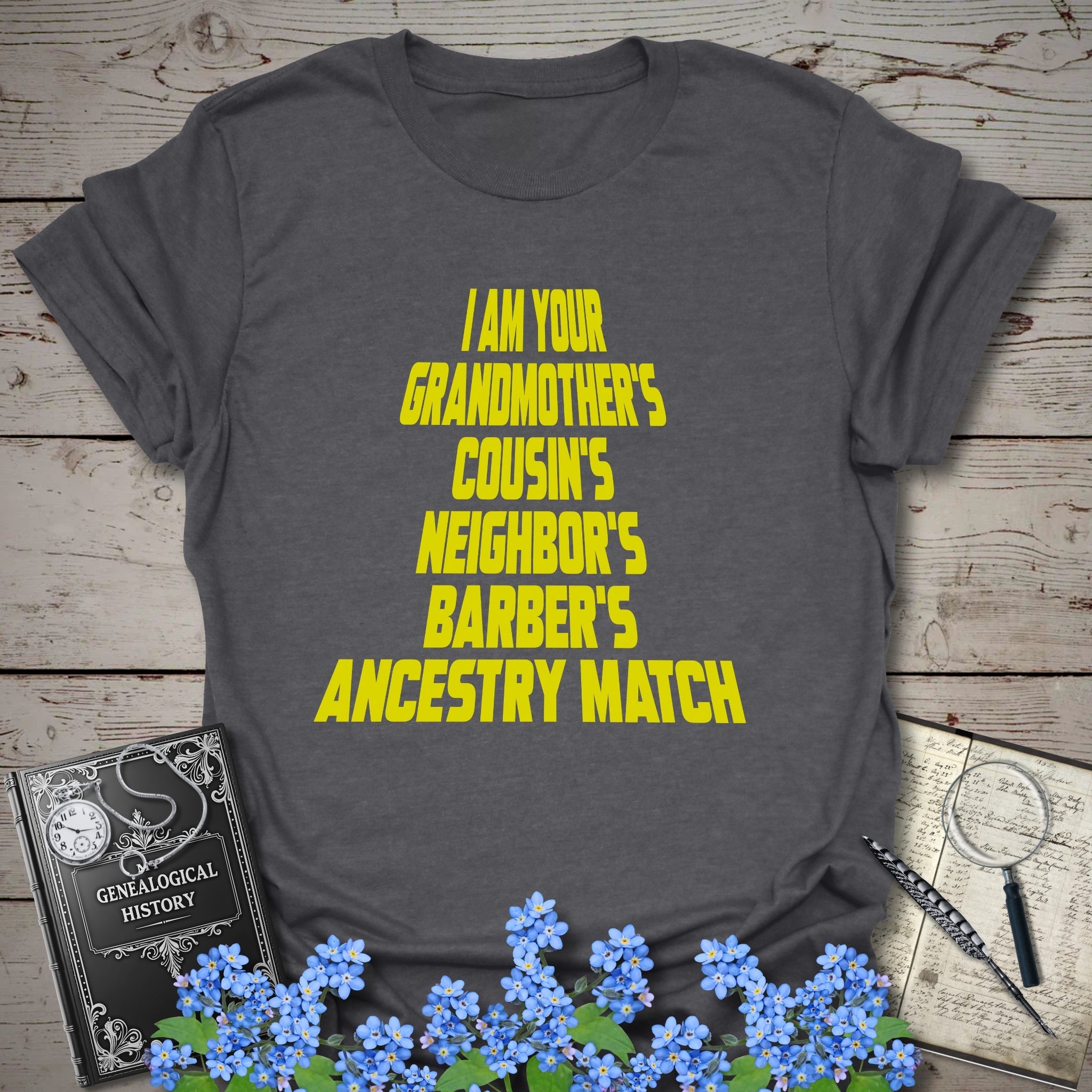 I Am Your Grandmother's Ancestry Match T-Shirt in Dark Heather Grey by Genealogy Keepsakes