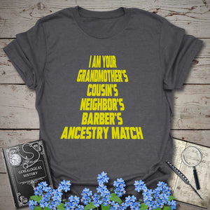 I Am Your Grandmother's Ancestry Match T-Shirt in Dark Heather Grey by Genealogy Keepsakes