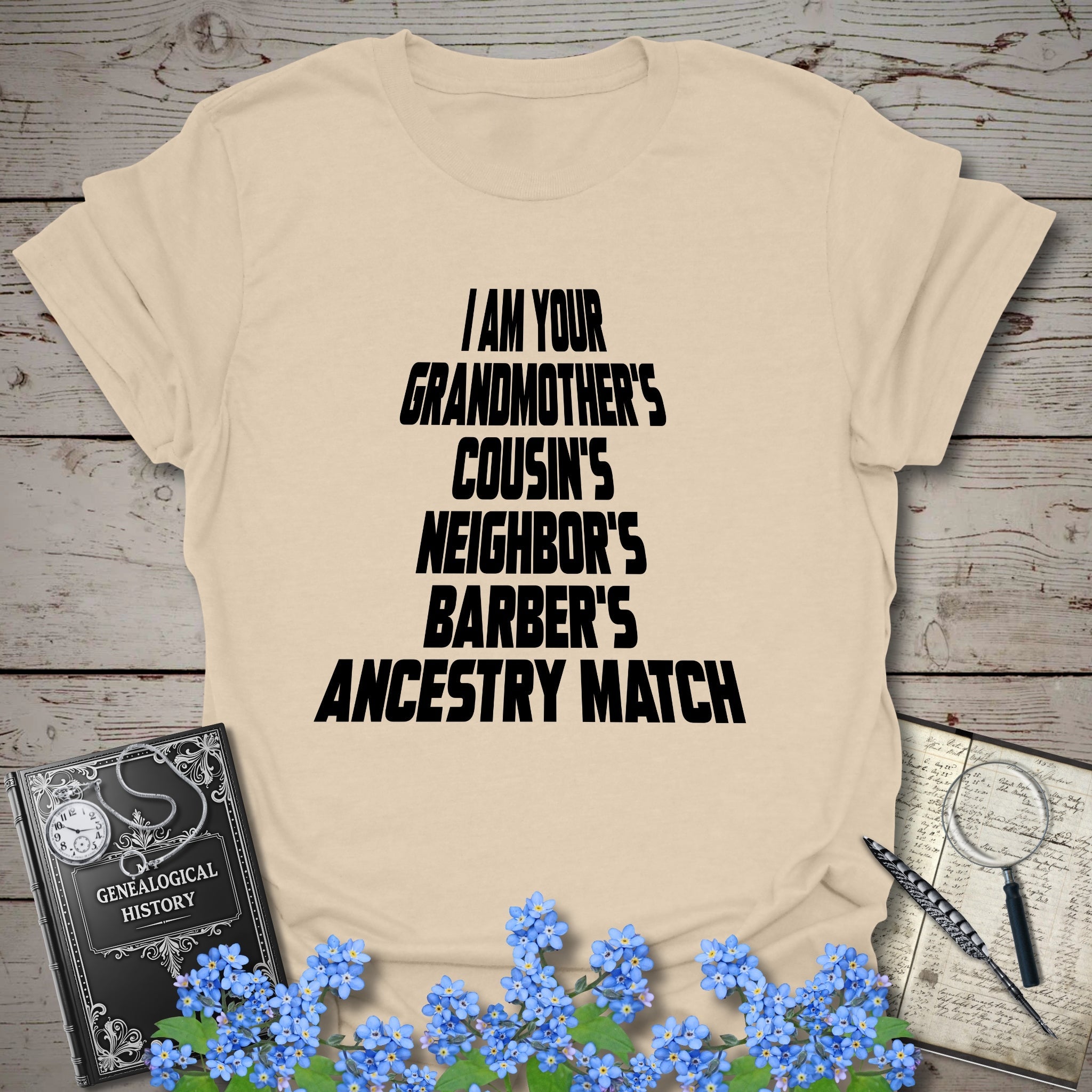I Am Your Grandmother's Ancestry Match T-Shirt in Sand by Genealogy Keepsakes