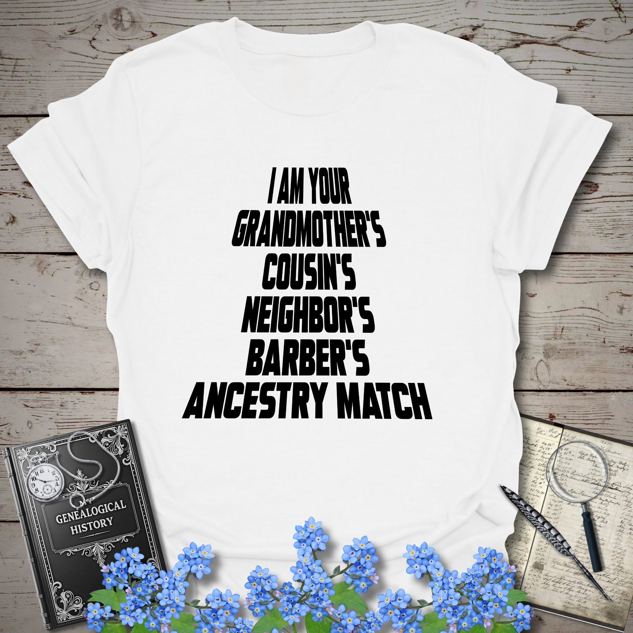 I Am Your Grandmother's Ancestry Match T-Shirt in White by Genealogy Keepsakes