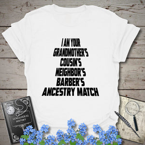 I Am Your Grandmother's Ancestry Match T-Shirt in White by Genealogy Keepsakes