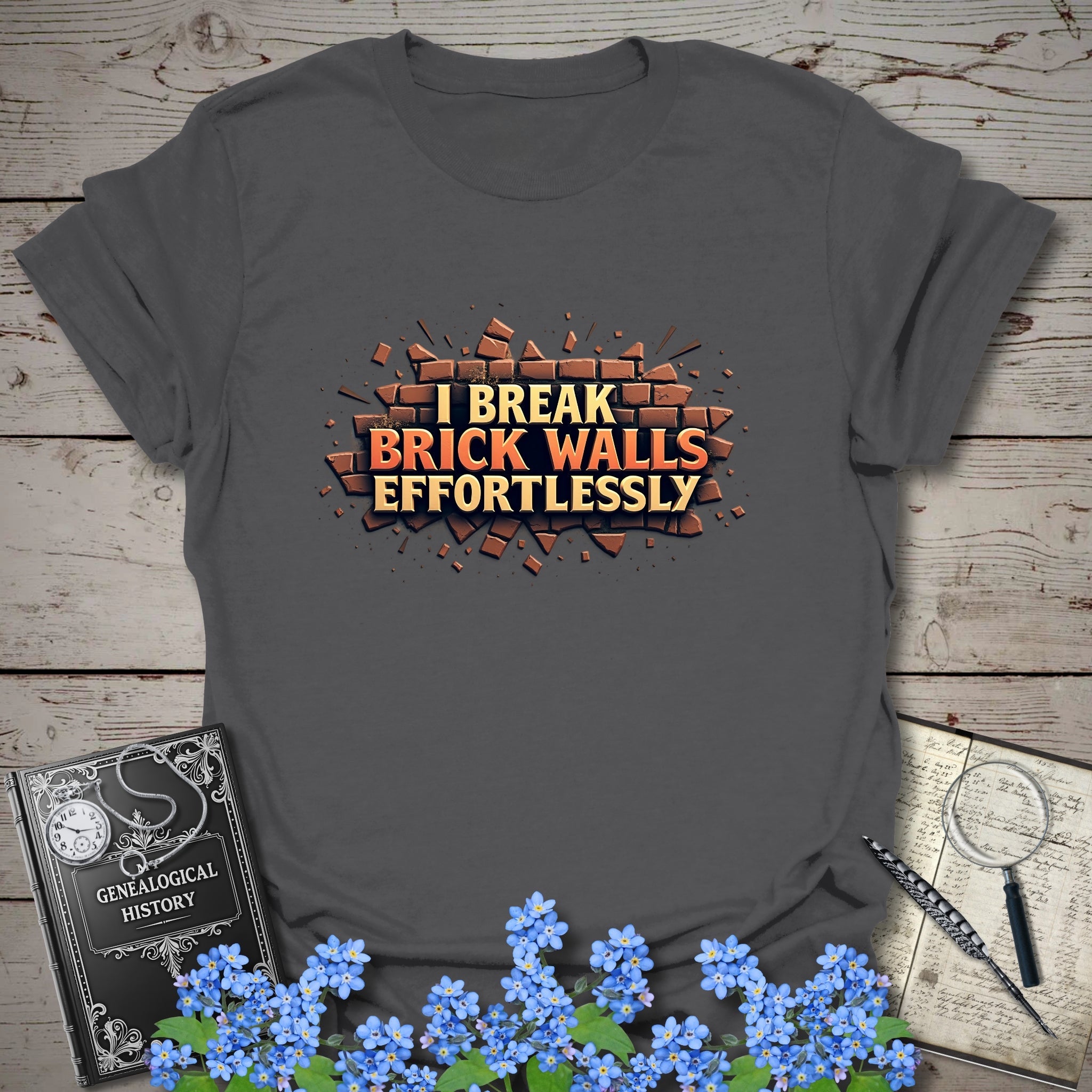 I Break Brick Walls Effortlessly T-Shirt in Charcoal by Genealogy Keepsakes