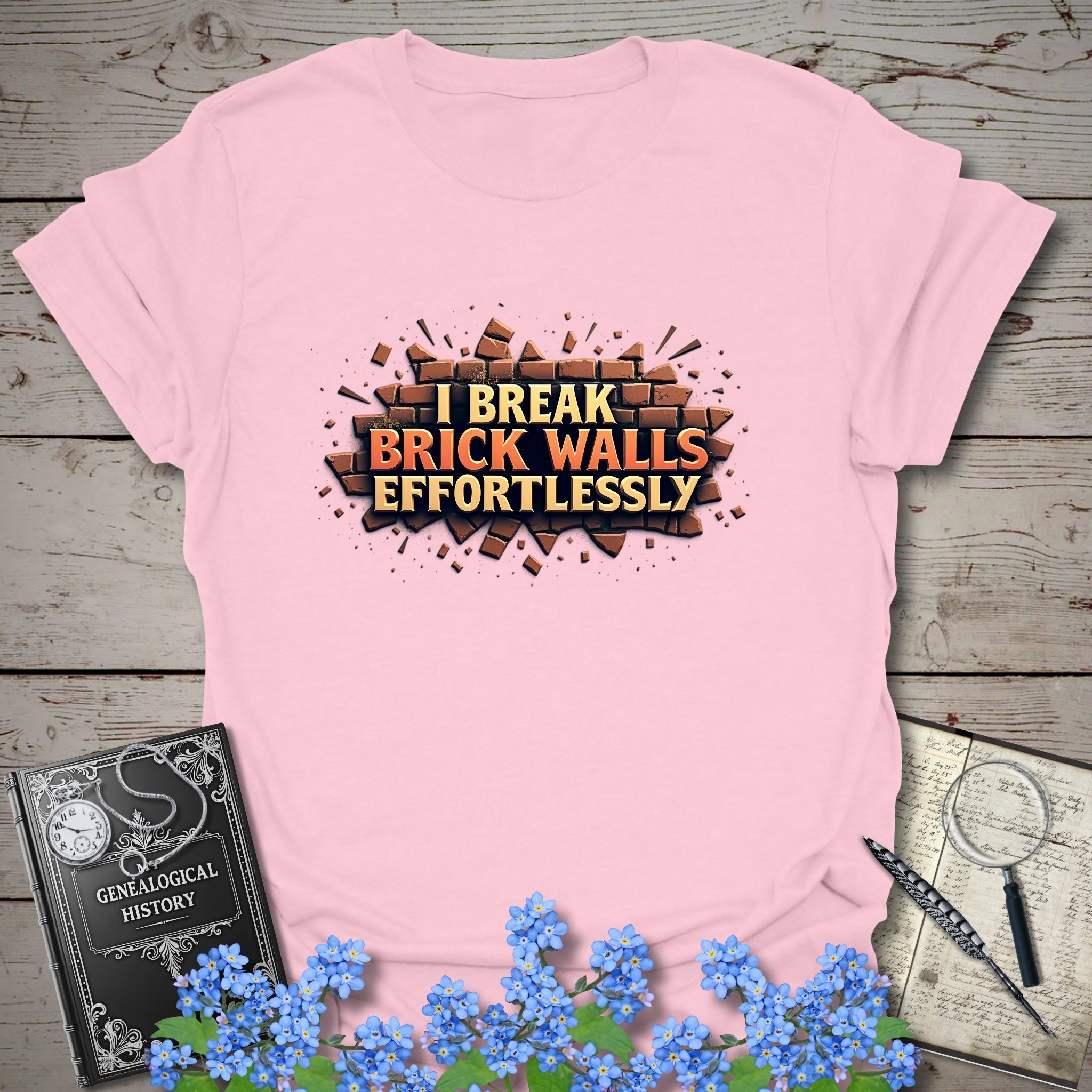 I Break Brick Walls Effortlessly T-Shirt in Light Pink by Genealogy Keepsakes