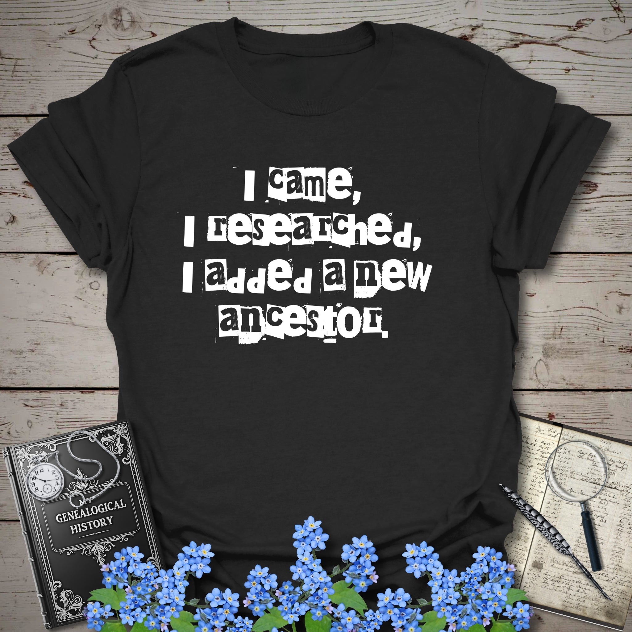 I Came, I Researched, I Added A New Ancestor T-Shirt in Black by Genealogy Keepsakes