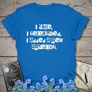 I Came, I Researched, I Added A New Ancestor T-Shirt in Royal by Genealogy Keepsakes