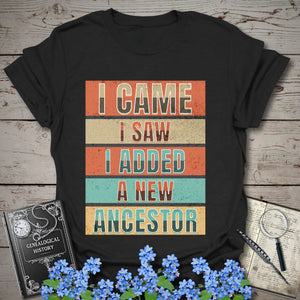 I Came I Saw I Added A New Ancestor T-Shirt in Black by Genealogy Keepsakes