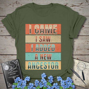 I Came I Saw I Added A New Ancestor T-Shirt in Military Green by Genealogy Keepsakes