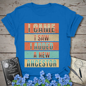 I Came I Saw I Added A New Ancestor T-Shirt in Royal by Genealogy Keepsakes