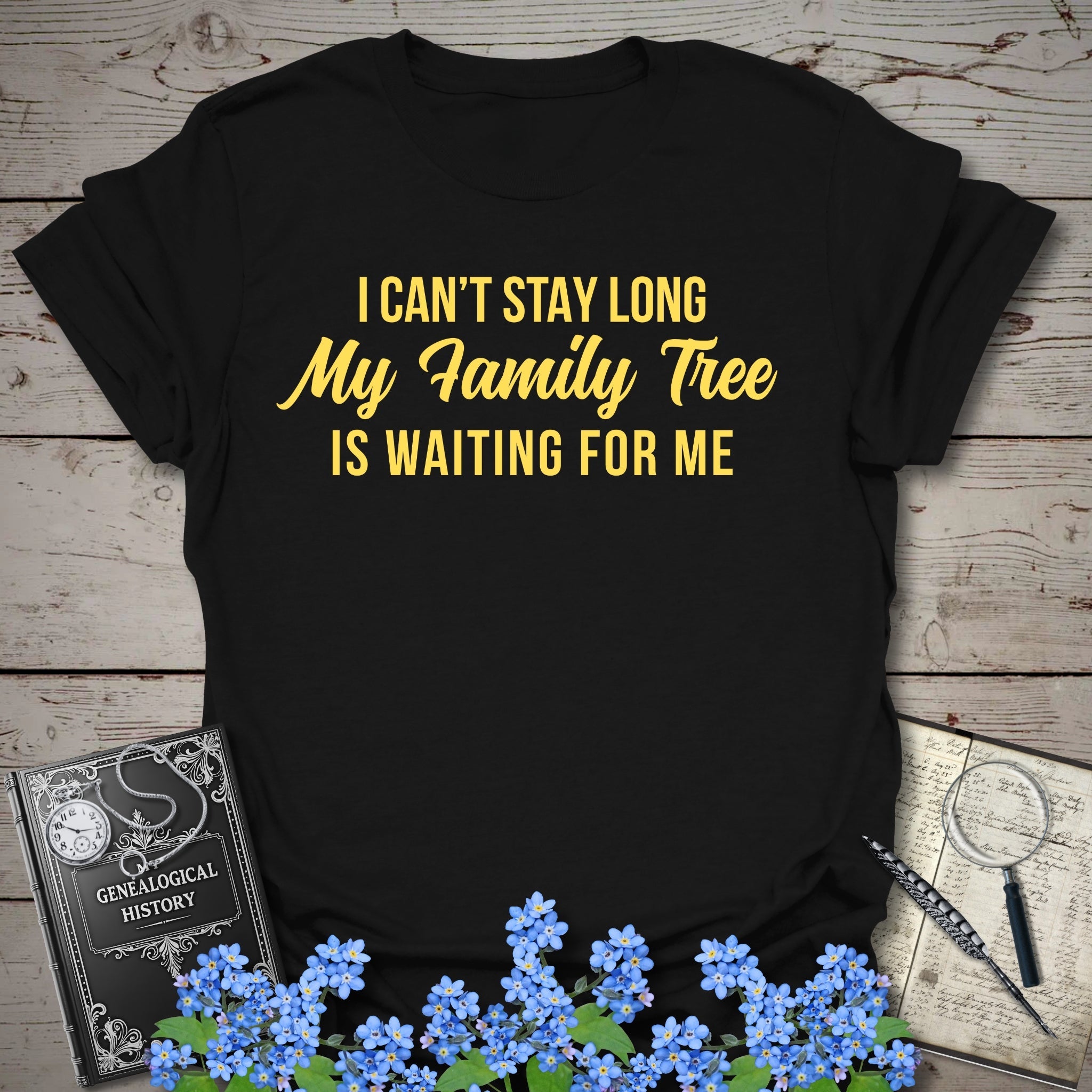 I Can't Stay Long T-Shirt in Black by Genealogy Keepsakes