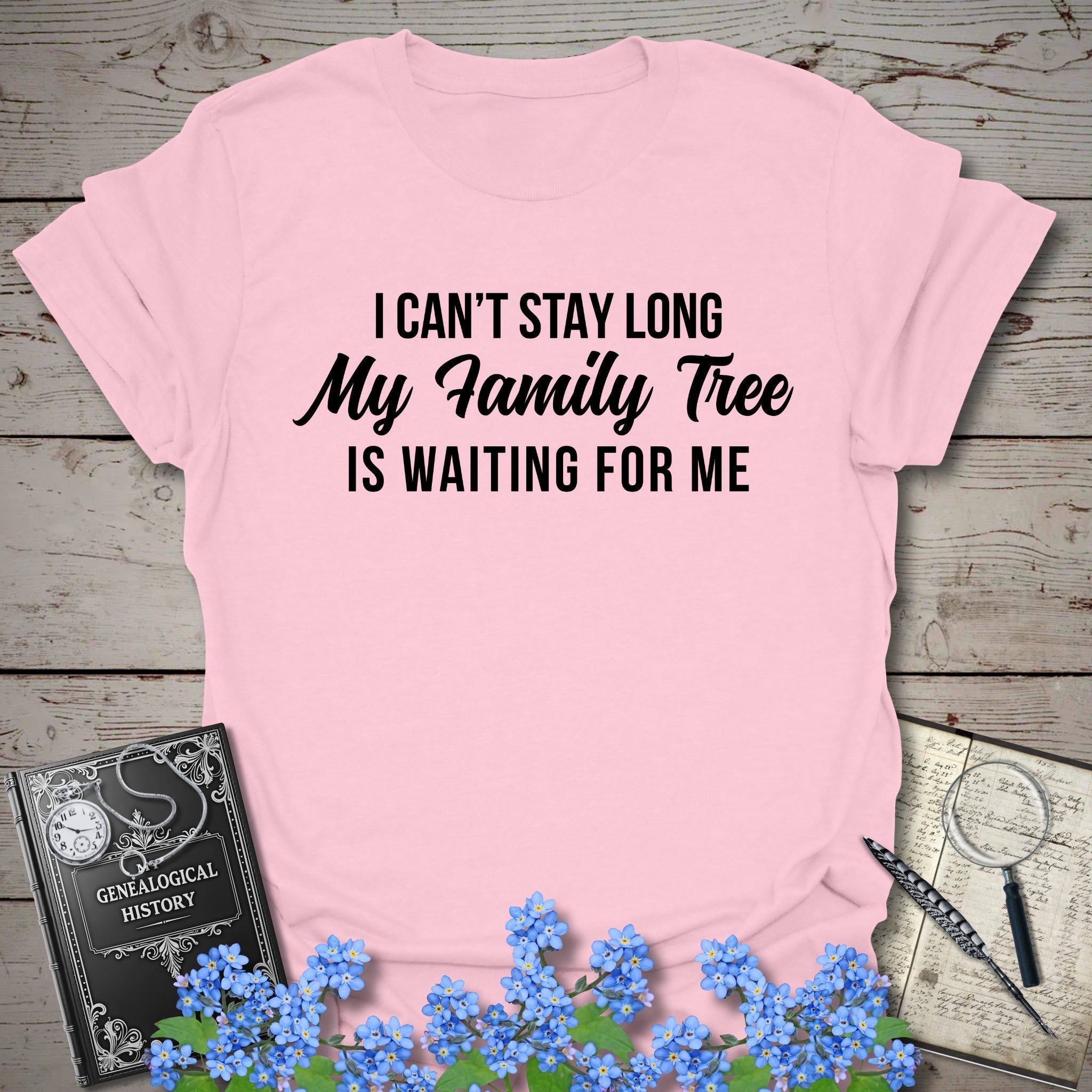 I Can't Stay Long T-Shirt in Light Pink by Genealogy Keepsakes