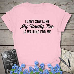I Can't Stay Long T-Shirt in Light Pink by Genealogy Keepsakes