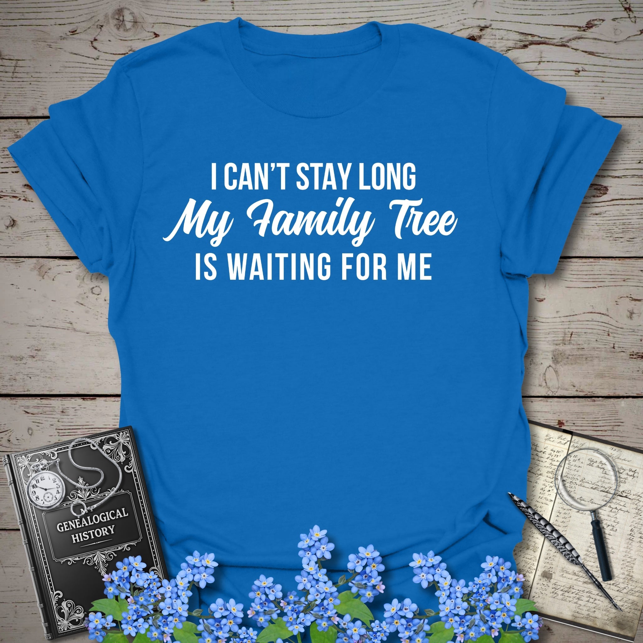 I Can't Stay Long T-Shirt in Royal by Genealogy Keepsakes