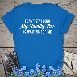I Can't Stay Long T-Shirt in Royal by Genealogy Keepsakes