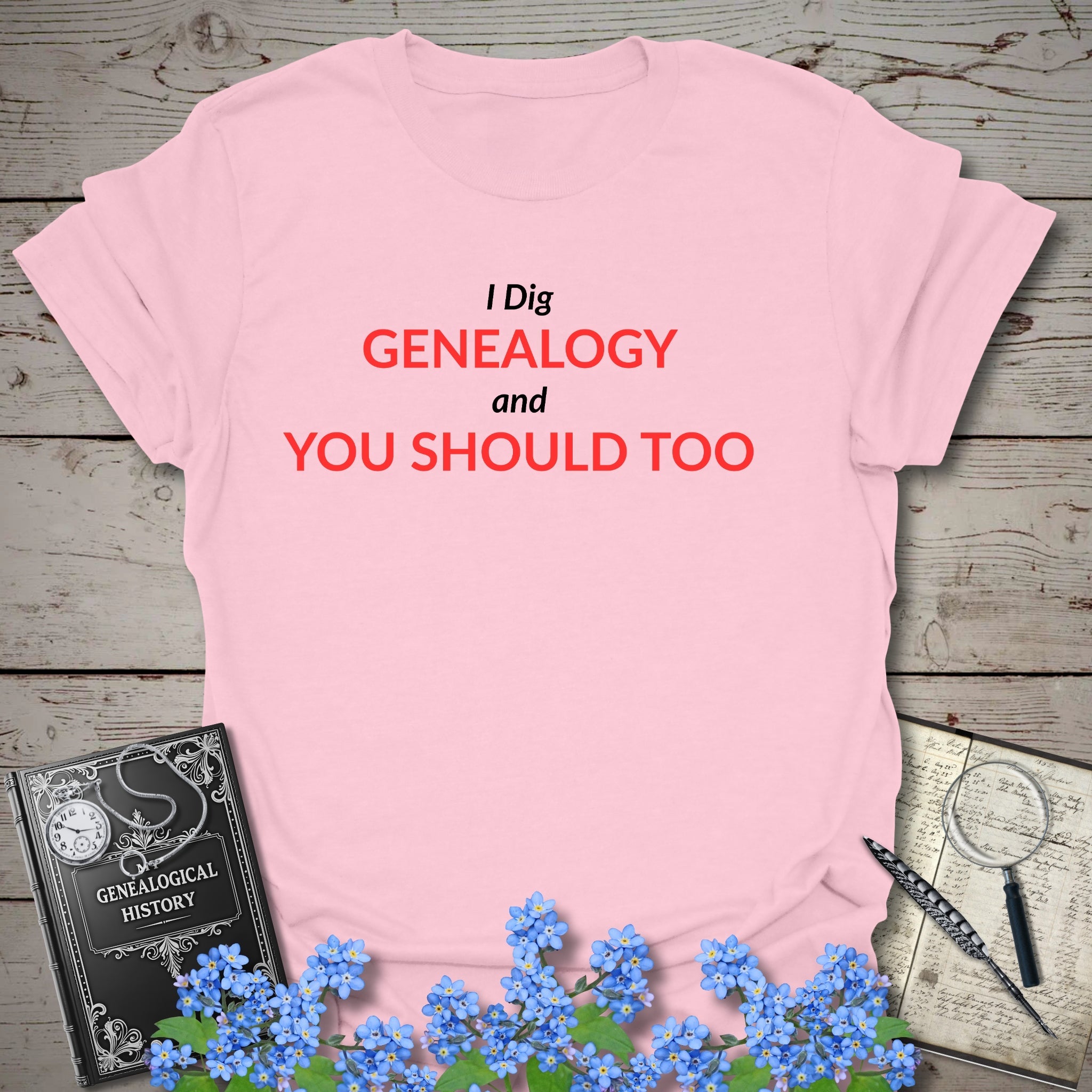 I Dig Genealogy and You Should Too T-Shirt in Light Pink by Genealogy Keepsakes