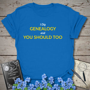 I Dig Genealogy and You Should Too T-Shirt in Royal by Genealogy Keepsakes