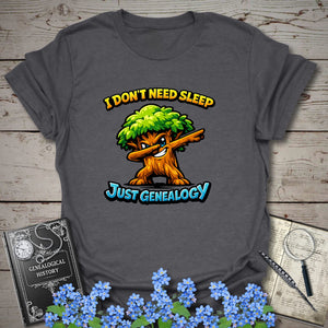 I Don't Need Sleep, Just Genealogy T-Shirt in Dark Heather Grey by Genealogy Keepsakes