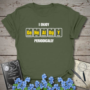 I Enjoy Genealogy Periodically T-Shirt - Genealogy Keepsakes Custom Genealogy Gift - Military Green S