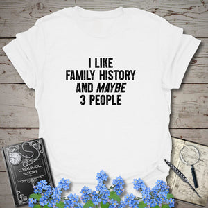 I Like Family History T-Shirt in White by Genealogy Keepsakes