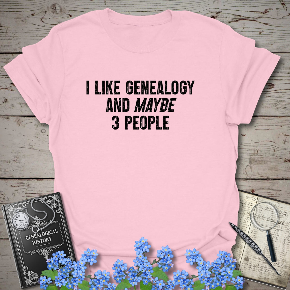 I Like Genealogy And Maybe 3 People T-Shirt in Light Pink by Genealogy Keepsakes