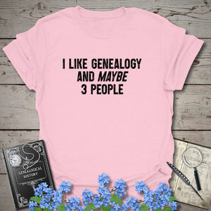 I Like Genealogy And Maybe 3 People T-Shirt in Light Pink by Genealogy Keepsakes