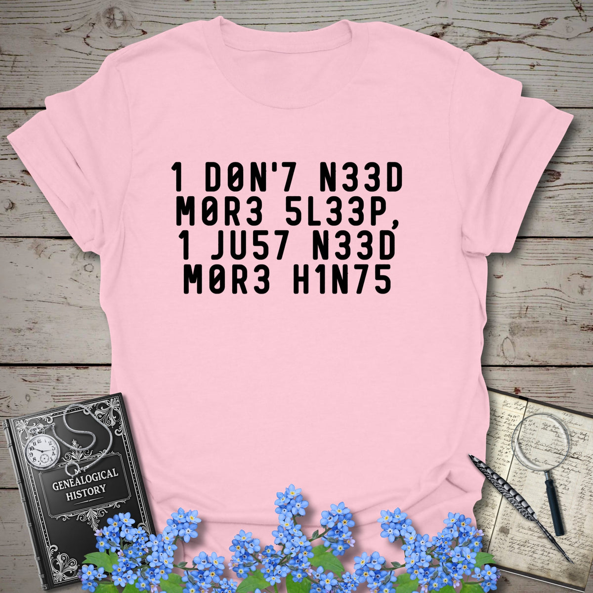 I Need More Hints T-Shirt - Genealogy Keepsakes Custom Genealogy Gift - Light Pink S