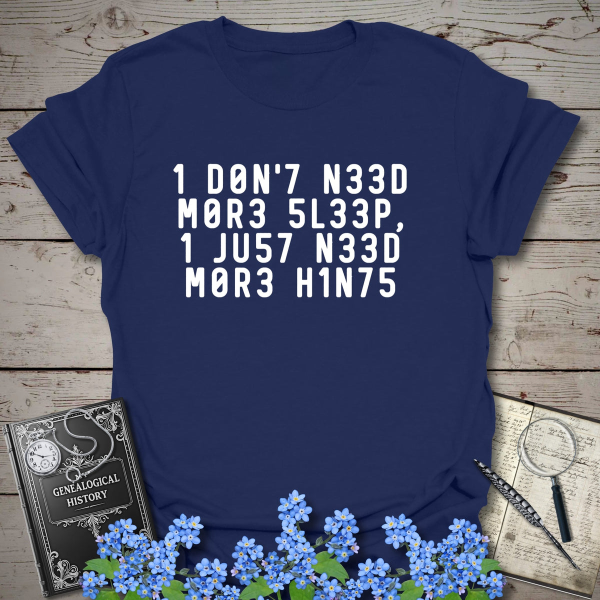 I Need More Hints T-Shirt - Genealogy Keepsakes Custom Genealogy Gift - Navy S