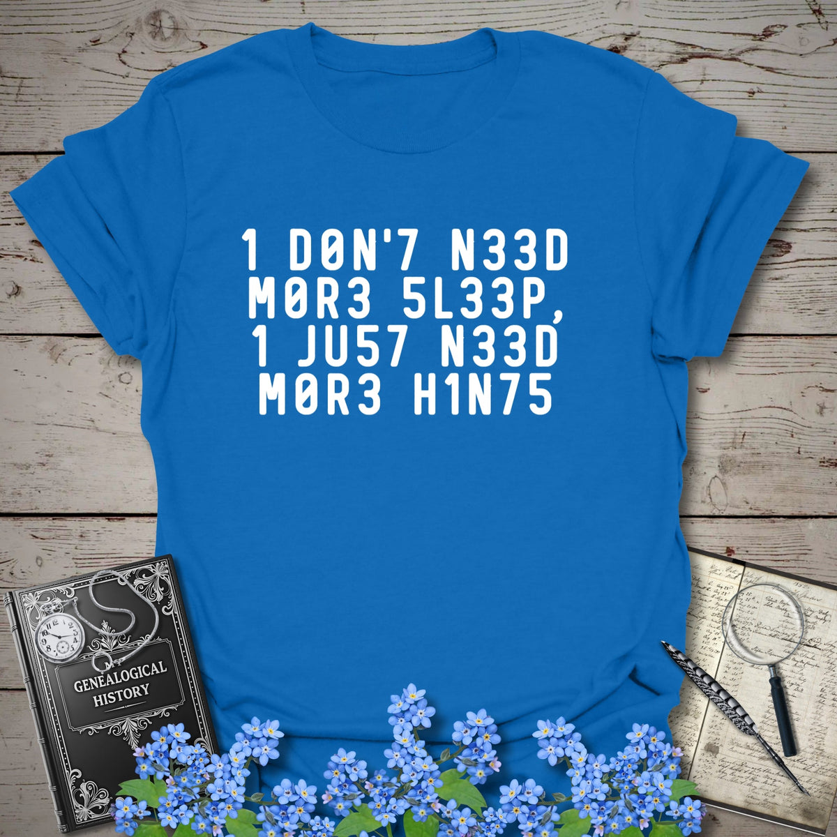 I Need More Hints T-Shirt - Genealogy Keepsakes Custom Genealogy Gift - Royal S