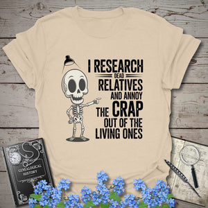 I Research Dead Relatives T-Shirt in Sand by Genealogy Keepsakes