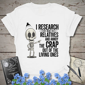 I Research Dead Relatives T-Shirt in White by Genealogy Keepsakes