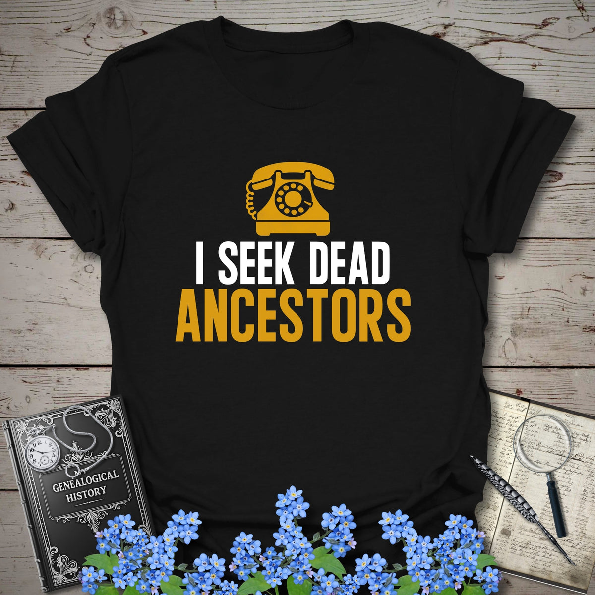 I Seek Dead Ancestors T-Shirt - Genealogy Keepsakes Custom Genealogy Gift - Black S