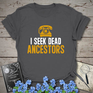 I Seek Dead Ancestors T-Shirt - Genealogy Keepsakes Custom Genealogy Gift - Charcoal S