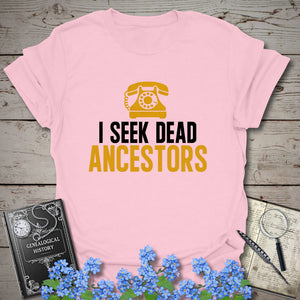 I Seek Dead Ancestors T-Shirt - Genealogy Keepsakes Custom Genealogy Gift - Light Pink S