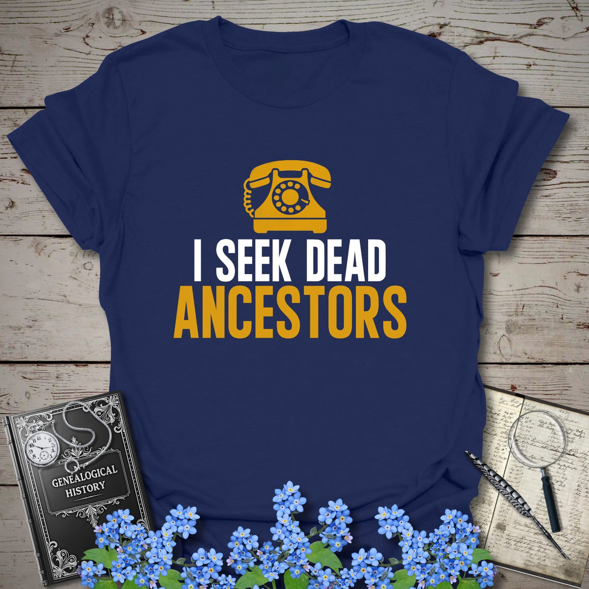 I Seek Dead Ancestors T-Shirt - Genealogy Keepsakes Custom Genealogy Gift - Navy S