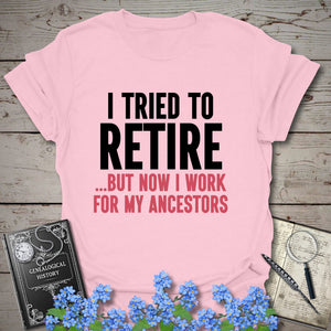I Tried To Retire T-Shirt in Light Pink by Genealogy Keepsakes