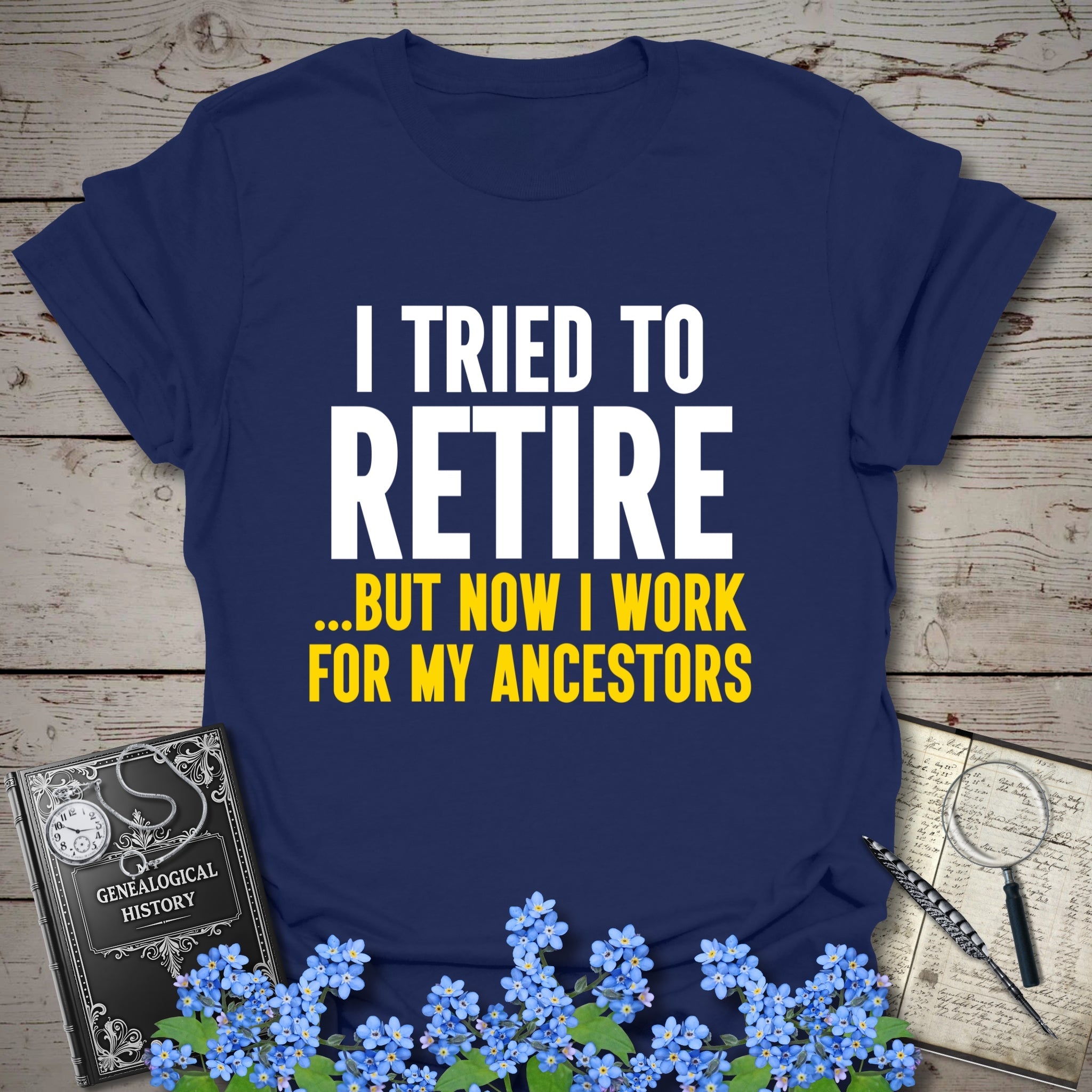 I Tried To Retire T-Shirt in Navy by Genealogy Keepsakes