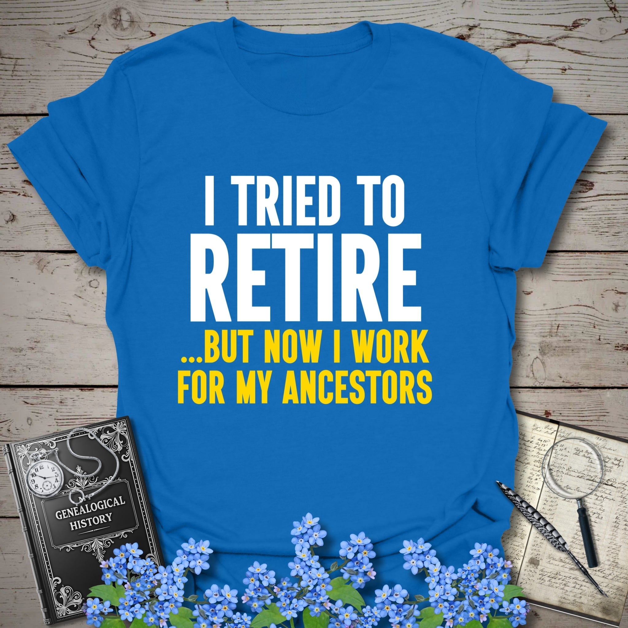 I Tried To Retire T-Shirt in Royal by Genealogy Keepsakes