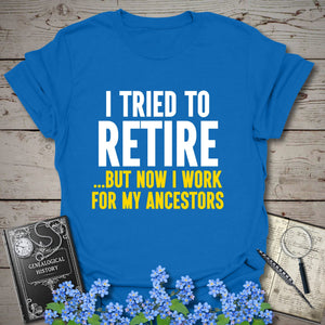 I Tried To Retire T-Shirt in Royal by Genealogy Keepsakes
