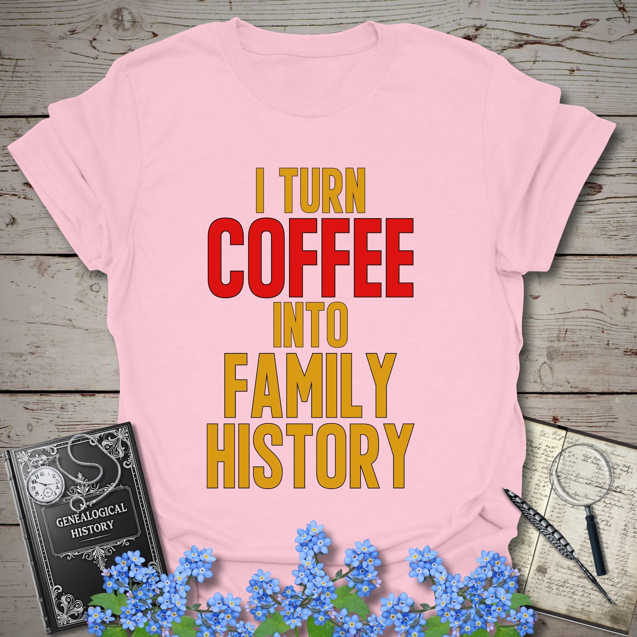 I Turn Coffee Into Family History T-Shirt in Light Pink by Genealogy Keepsakes