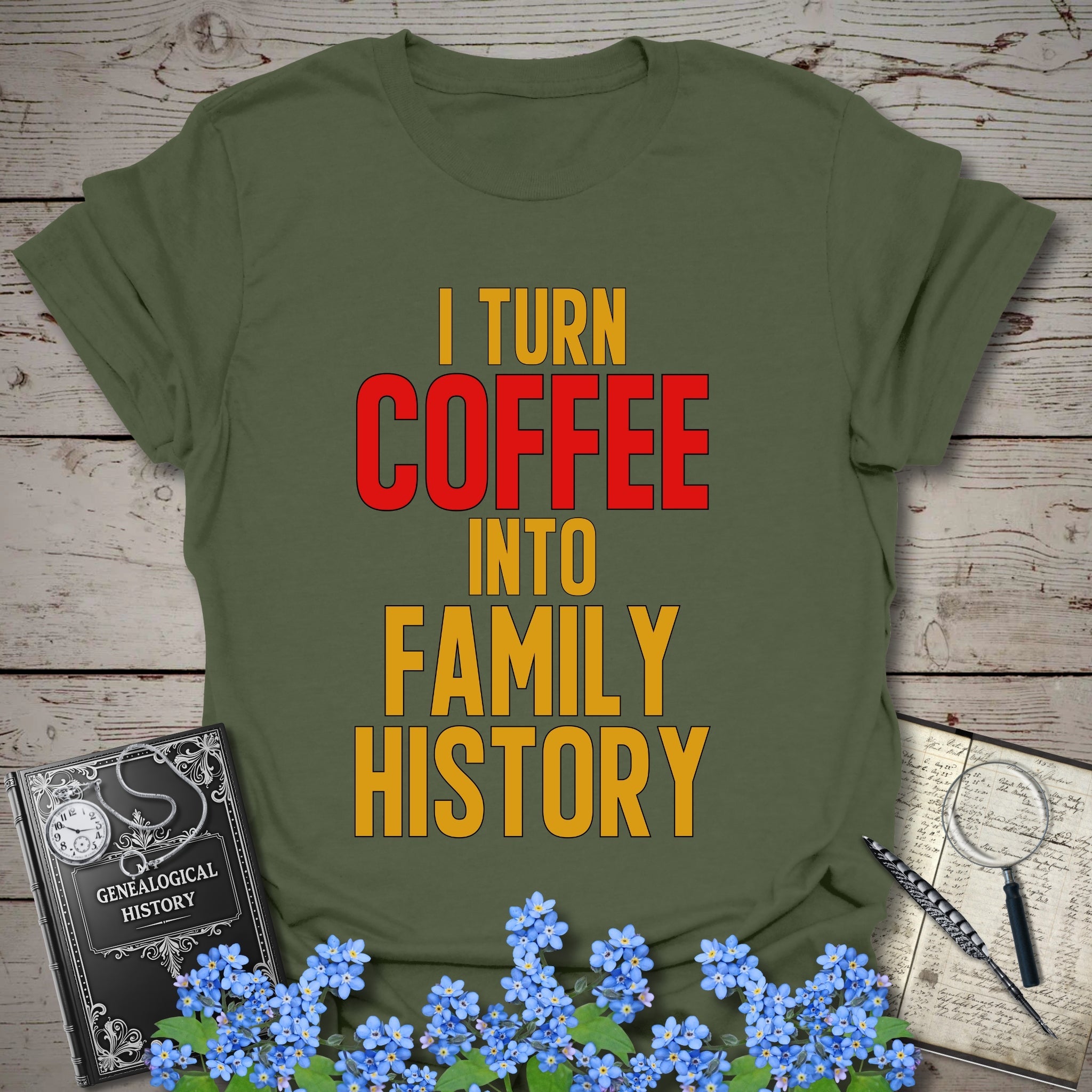 I Turn Coffee Into Family History T-Shirt in Military Green by Genealogy Keepsakes