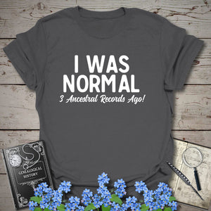 I Was Normal 3 Ancestors Ago T-Shirt - Genealogy Keepsakes Custom Genealogy Gift - Charcoal S