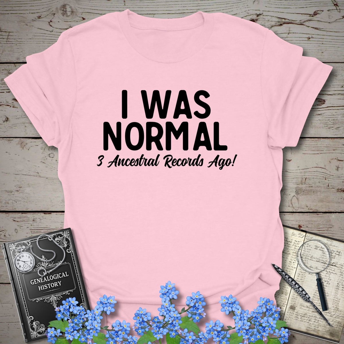 I Was Normal 3 Ancestors Ago T-Shirt - Genealogy Keepsakes Custom Genealogy Gift - Light Pink S