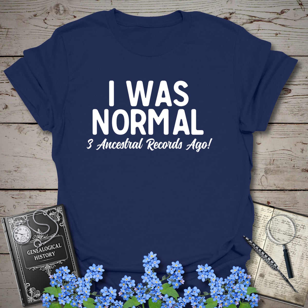I Was Normal 3 Ancestors Ago T-Shirt - Genealogy Keepsakes Custom Genealogy Gift - Navy S