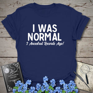 I Was Normal 3 Ancestors Ago T-Shirt - Genealogy Keepsakes Custom Genealogy Gift - Navy S
