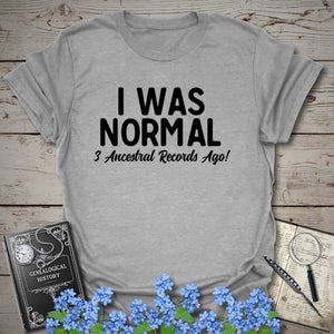 I Was Normal 3 Ancestors Ago T-Shirt - Genealogy Keepsakes Custom Genealogy Gift - Sport Grey S