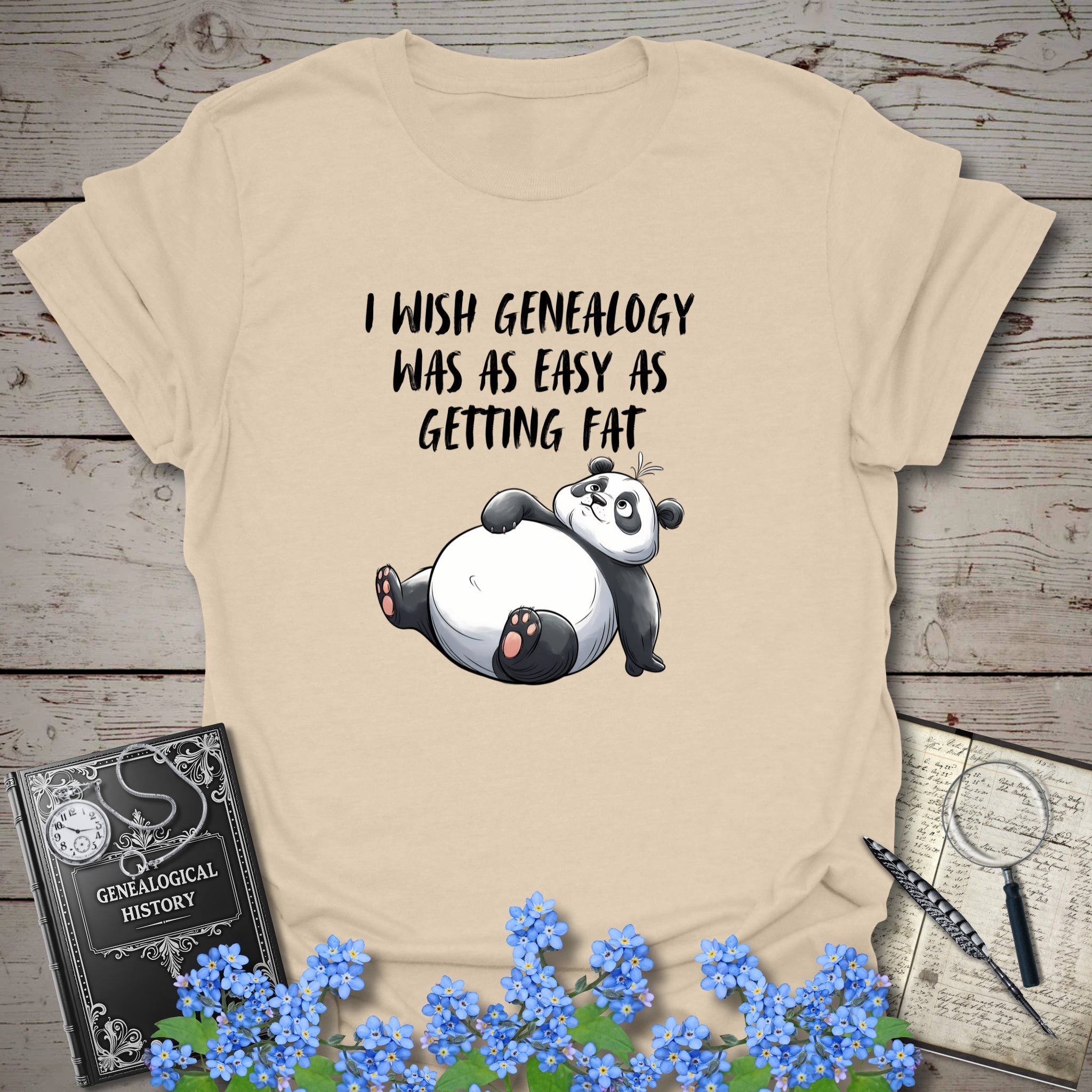 I Wish Genealogy Was As Easy As Getting Fat T-Shirt in Sand by Genealogy Keepsakes