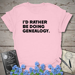 I'd Rather Be Doing Genealogy T-Shirt in Light Pink by Genealogy Keepsakes