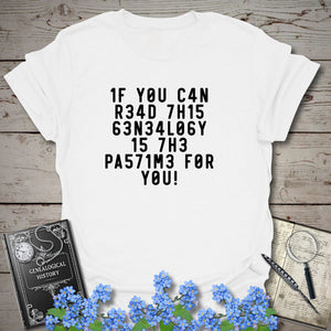 If You Can Read This T-Shirt in White by Genealogy Keepsakes